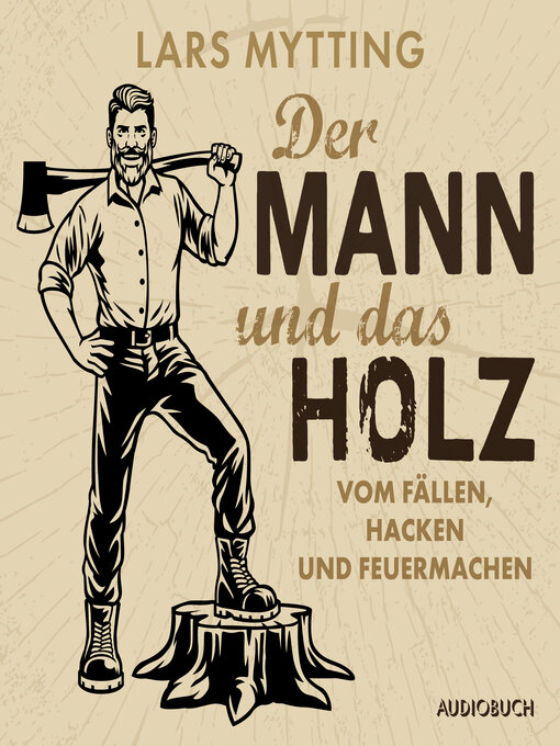 Title details for Der Mann und das Holz--Vom Fällen, Hacken und Feuermachen by Lars Mytting - Available